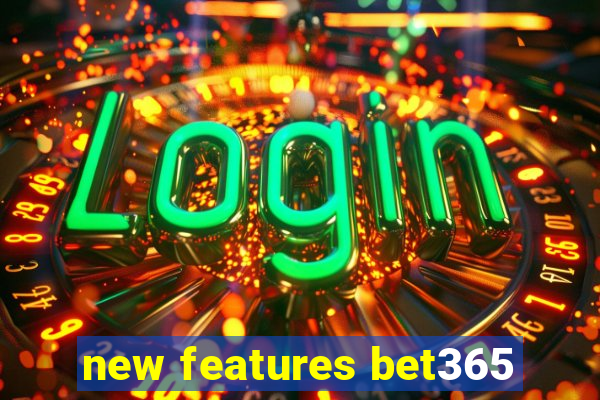 new features bet365